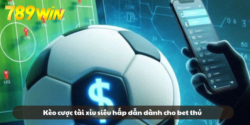 Kèo cược tài xỉu siêu hấp dẫn dành cho bet thủ